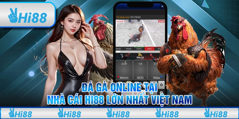 Đá gà online Tại Nhà Cái Hi88 Lớn Nhất Việt Nam