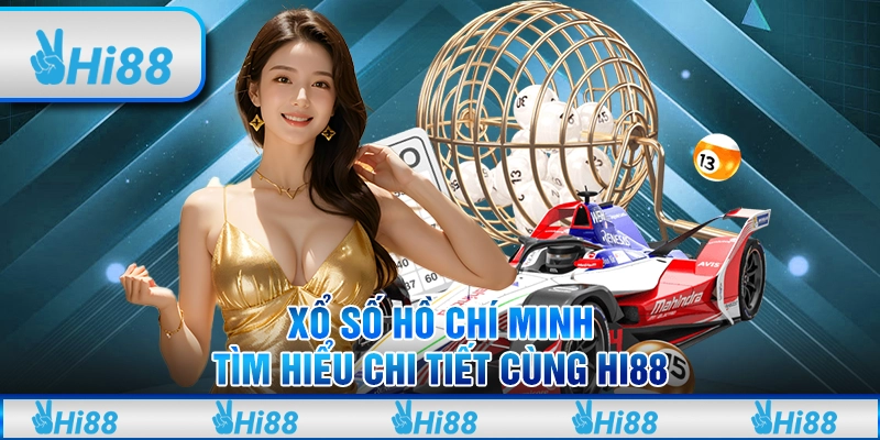 Xổ Số Hồ Chí Minh - Tìm Hiểu Chi Tiết Cùng HI88 4 Xổ Số Hồ Chí Minh - Tìm Hiểu Chi Tiết Cùng HI88
