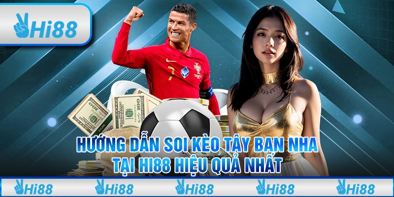 Hướng dẫn soi kèo Tây Ban Nha tại HI88 hiệu quả nhất 10 Hướng dẫn soi kèo Tây Ban Nha tại HI88 hiệu quả nhất