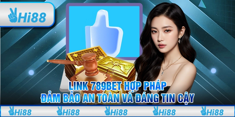 Link 789BET Hợp Pháp: Đảm Bảo An Toàn và Đáng Tin Cậy 1 Giới Thiệu Link 789BET Chất Lượng: Đảm Bảo Khi Trải Nghiệm