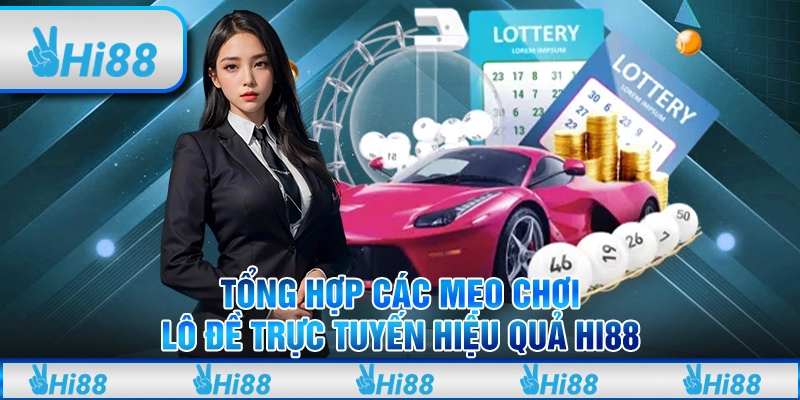 Tổng hợp các mẹo chơi lô đề trực tuyến hiệu quả hi88