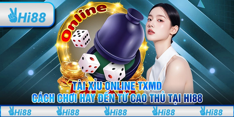 Tài xỉu online txmd - Cách chơi hay đến từ cao thủ tại hi88 4 Tài xỉu online txmd - Cách chơi hay đến từ cao thủ tại hi88