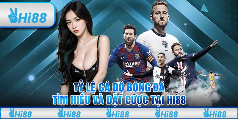 Tỷ lệ cá độ bóng đá - Tìm hiểu và đặt cược tại Hi88 1 Tỷ lệ cá độ bóng đá - Tìm hiểu và đặt cược tại Hi88