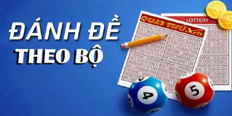 Lợi ích của việc đánh đề theo bộ rất to lớn