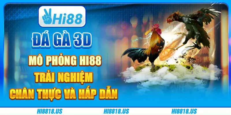 Đá gà 3d mô phỏng hi88 - trải nghiệm chân thực và hấp dẫn 4 Đá gà 3d mô phỏng hi88 - trải nghiệm chân thực và hấp dẫn