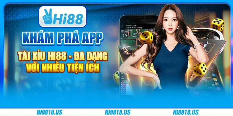 Khám phá app tài xỉu Hi88 - Đa dạng với nhiều tiện ích