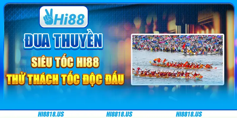 Đua thuyền siêu tốc hi88 - thử thách tốc độ đấu