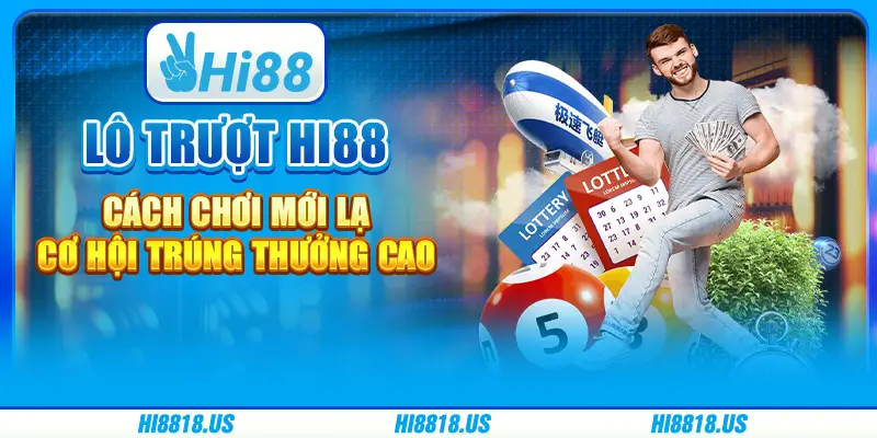 Lô trượt hi88 - cách chơi mới lạ, cơ hội trúng thưởng cao