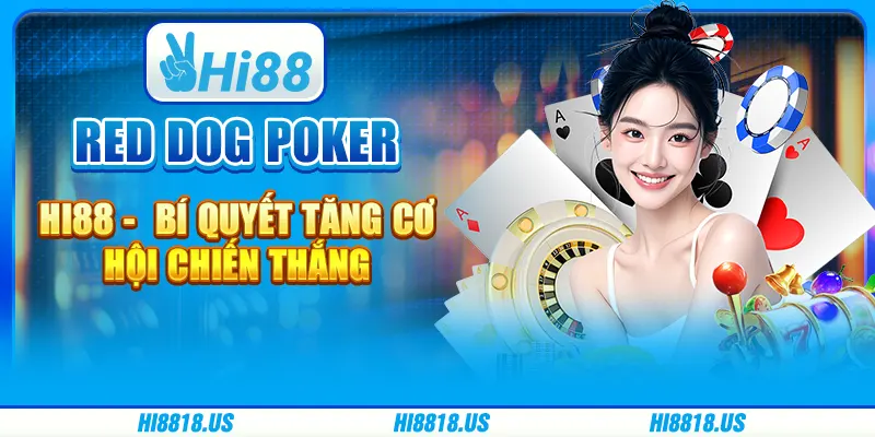 Red dog poker hi88 - bí quyết tăng cơ hội chiến thắng 1 Red dog poker hi88 - bí quyết tăng cơ hội chiến thắng