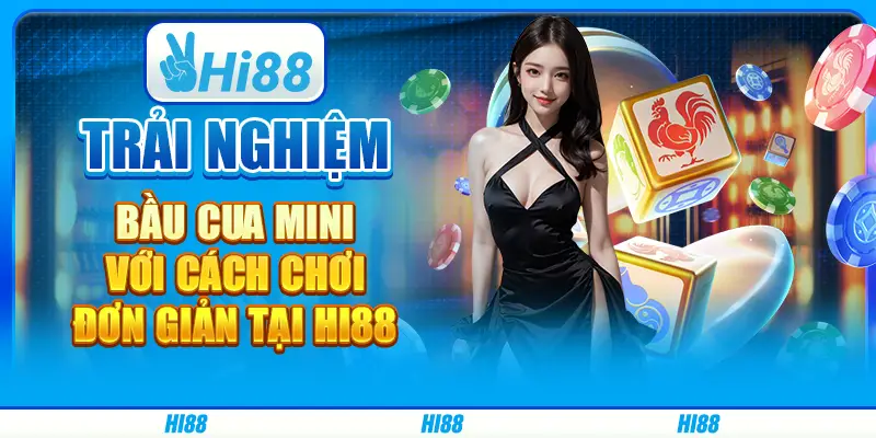 Trải nghiệm Bầu Cua Mini với cách chơi đơn giản tại hi88