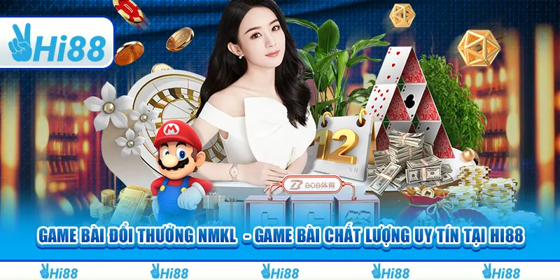 Game bài đổi thưởng nmkl - Game bài chất lượng uy tín tại hi88