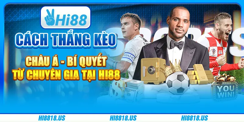 Cách Thắng Kèo Châu Á - Bí Quyết Từ Chuyên Gia tại Hi88