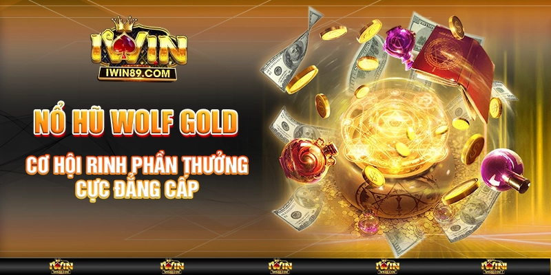 Nổ hũ Wolf Gold - Cơ hội rinh phần thưởng cực đẳng cấp 1 Nổ hũ Wolf Gold - Cơ hội rinh phần thưởng cực đẳng cấp
