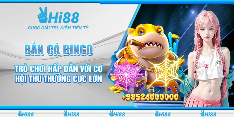 Bắn Cá Bingo – Trò Chơi Hấp Dẫn Với Cơ Hội Thu Thưởng Cực Lớn 1 Bắn Cá Bingo – Trò Chơi Hấp Dẫn Với Cơ Hội Thu Thưởng Cực Lớn