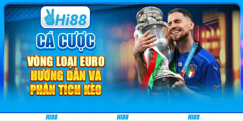 Cá Cược Vòng Loại Euro - Hướng Dẫn Và Phân Tích Kèo