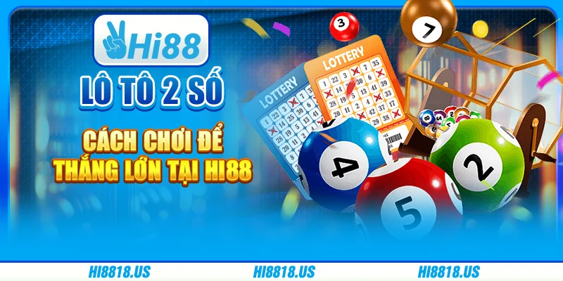 Lô tô 2 số – cơ hội làm giàu từ trò chơi đơn giản 1 Lô tô 2 số – cơ hội làm giàu từ trò chơi đơn giản