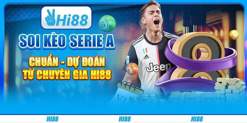 Soi Kèo Serie A Chuẩn - Dự Đoán Từ Chuyên Gia Hi88 1 Soi Kèo Serie A Chuẩn - Dự Đoán Từ Chuyên Gia Hi88