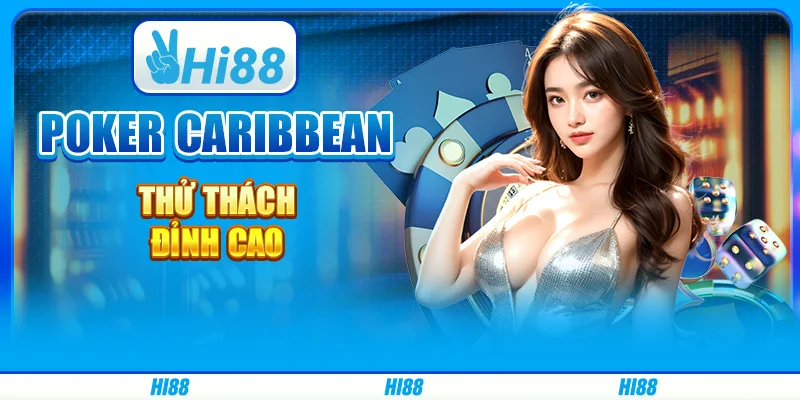 Poker Caribbean - Thử thách đỉnh cao trên Hi88