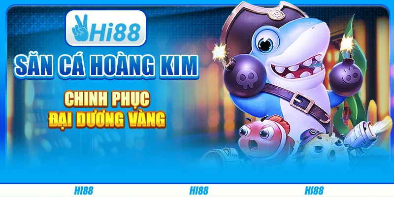 Săn Cá Hoàng Kim - Chinh Phục Đại Dương Vàng