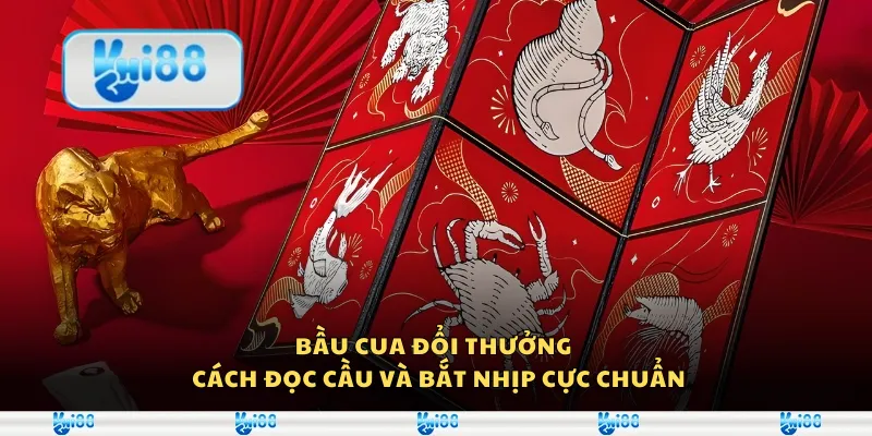 Bầu cua đổi thưởng – Cách đọc cầu và bắt nhịp cực chuẩn