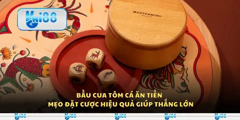 Bầu cua tôm cá ăn tiền – Mẹo đặt cược hiệu quả giúp thắng lớn 4 Bầu cua tôm cá ăn tiền – Mẹo đặt cược hiệu quả giúp thắng lớn