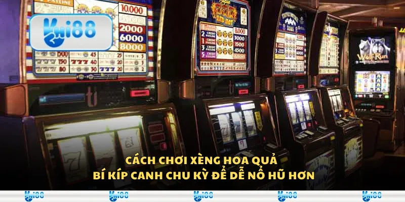 Cách chơi xèng hoa quả – Bí kíp canh chu kỳ để dễ nổ hũ hơn 1 Cách chơi xèng hoa quả – Bí kíp canh chu kỳ để dễ nổ hũ hơn