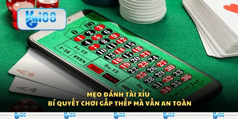 Mẹo đánh tài xỉu – Bí quyết chơi gấp thếp mà vẫn an toàn