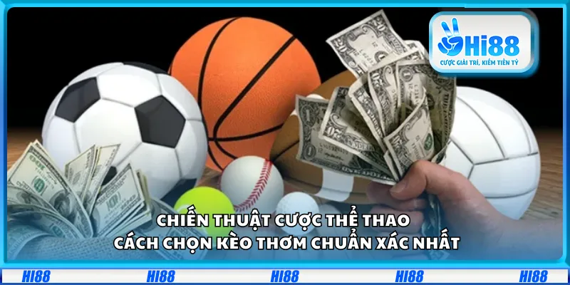 Chiến thuật cược thể thao tại Hi88 – Cách chọn kèo thơm chuẩn xác nhất